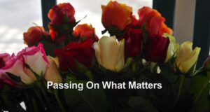 Passing On What Matters video